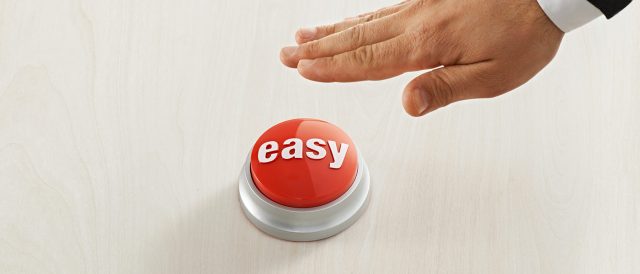 There Is No ‘Easy’ Button